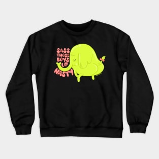 Treetrunks Sass those boys up nasty Crewneck Sweatshirt